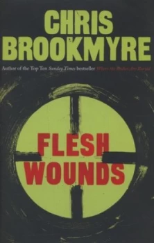 Image of Flesh Wounds by Chris Brookmyre Hardback