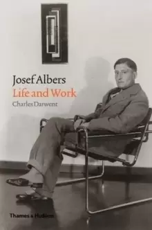 Image of Josef Albers : Life and Work