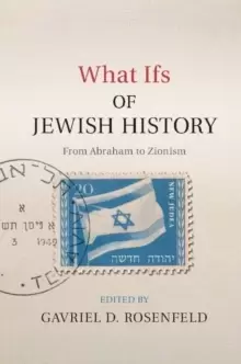 Image of What Ifs of Jewish History : From Abraham to Zionism