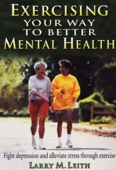 Image of Exercising your way to better mental health by Larry M. Leith