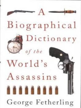 Image of A Biographical Dictionary of the Worlds Assassins by George Fetherling Hardback