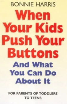 Image of When Your Kids Push Your Buttons by Bonnie Harris Paperback