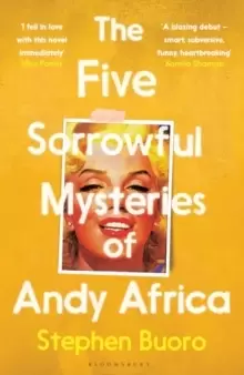 Image of The Five Sorrowful Mysteries of Andy Africa : 'Ticks all the boxes of a literary blockbuster' - Guardian
