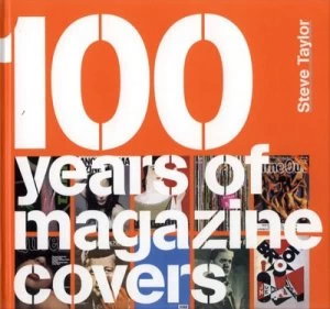 Image of 100 Years of Magazine Covers by Steve Taylor Hardback
