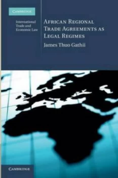 Image of African Regional Trade Agreements As Legal Regimes by James Thuo Gathii Paperback
