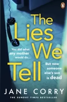 Image of The Lies We Tell : The twist-filled, addictive new domestic thriller from the Sunday Times bestselling author of I MADE A MISTAKE