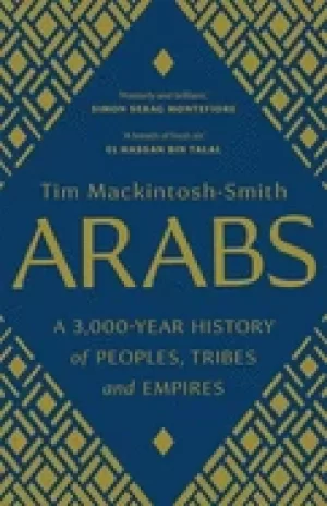 Image of arabs a 3 000 year history of peoples tribes and empires