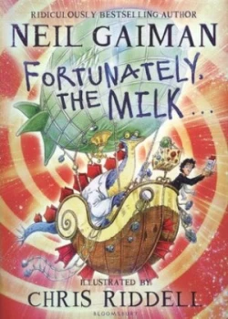 Image of Fortunately the Milk ... by Neil Gaiman Hardback