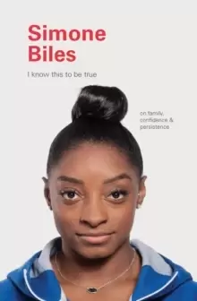 Image of I Know This to Be True: Simone Biles