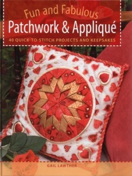 Image of Fun and Fabulous Patchwork and Appliqu by Gail Lawther Hardback