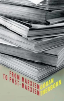 Image of From Marxism to Post-Marxism by Goran Therborn Hardback