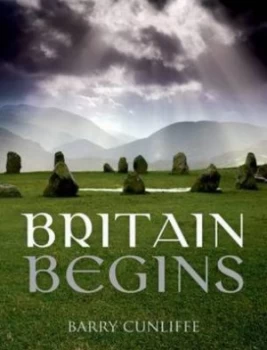 Image of Britain Begins by Barry Cunliffe Hardback