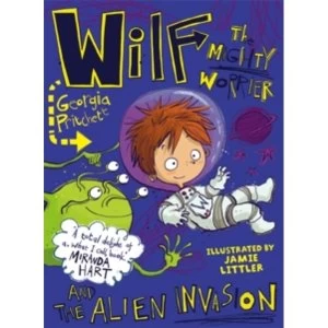 Image of Wilf the Mighty Worrier and the Alien Invasion : Book 4