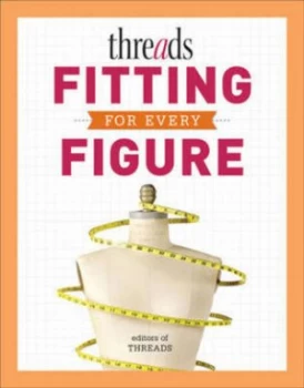 Image of Threads Fitting for Every Figure by Threads Magazine Paperback