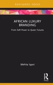 Image of African Luxury Branding From Soft Power to Queer Futures