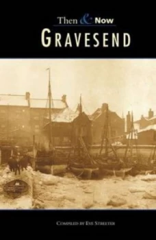 Image of Gravesend Then and Now by Eve Streeter Book