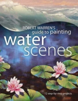 Image of Robert Warrens Guide to Painting Water Scenes by Robert Warren Paperback