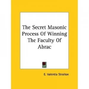 Image of The Secret Masonic Process of Winning the Faculty of Abrac by E. Valentia Straiton Paperback