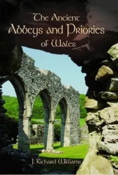 Image of The Ancient Abbeys and Priories of Wales by J. Richard Williams Book