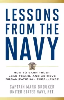 Image of Lessons from the Navy : How to Earn Trust, Lead Teams, and Achieve Organizational Excellence