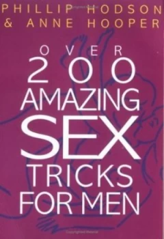 Image of Over 200 Amazing Sex Tricks and Techniques For Him by Phillip Hodson and Anne Hooper Book