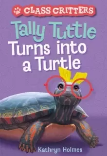 Image of Tally Tuttle Turns into a Turtle (Class Critters #1)