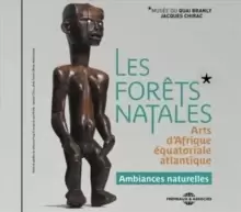 image of Les Forets Natales: Arts D'Afrique Equatoriale Atlantique