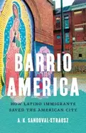 Image of barrio america how latino immigrants saved the american city