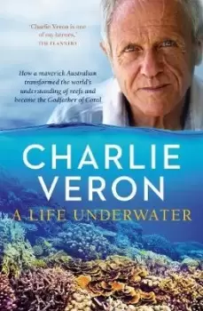 Image of A Life Underwater by Charlie Veron