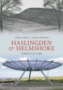 Image of Haslingden and Helmshore through Time by Chris Aspin Book