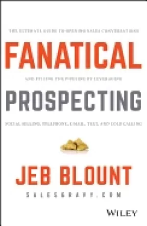 Image of fanatical prospecting the ultimate guide to opening sales conversations and