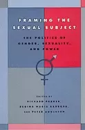 Image of framing the sexual subject the politics of gender sexuality and power