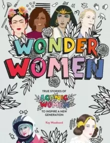 Image of Wonder Women : True stories of iconic women to inspire a new generation