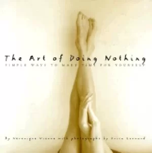 Image of art of doing nothing simple ways to make time for yourself