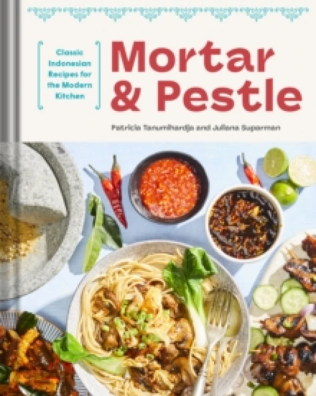 Image of Mortar and Pestle : Classic Indonesian Recipes for the Modern Kitchen Hardback