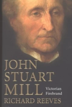 Image of John Stuart Mill by Richard Reeves Hardback