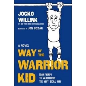 Image of Way of the Warrior Kid : From Wimpy to Warrior the Navy SEAL Way