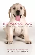 Image of wrong dog an unlikely tale of unconditional love