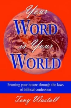 Image of Your Word Is Your World by Tony Wastall Paperback