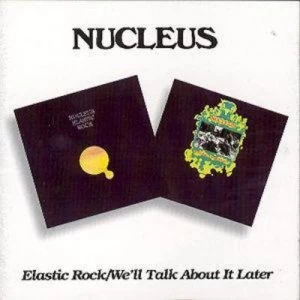 image of Elastic Rock Well Talk About It Later by Nucleus CD Album