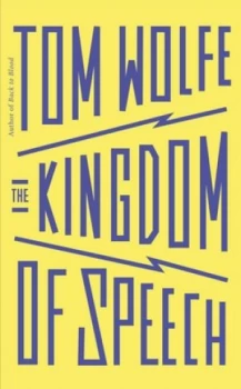 Image of Kingdom of Speech by Tom Wolfe Hardback