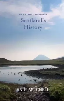 Image of Walking through Scotland's History : Two Thousand Years on Foot
