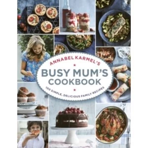Image of Annabel Karmel's Busy Mum's Cookbook by Annabel Karmel (Hardback, 2016)
