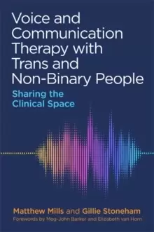 Image of Voice and Communication Therapy with Trans and Non-Binary People : Sharing the Clinical Space