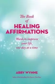 Image of The Book of Healing Affirmations by Abby Wynne