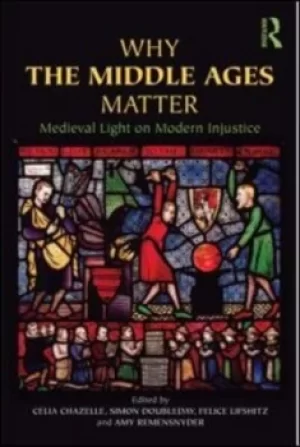 Image of Why the Middle Ages matter by Celia Chazelle