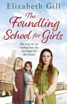 Image of The Foundling School for Girls : She may be an orphan but she has hope for the future