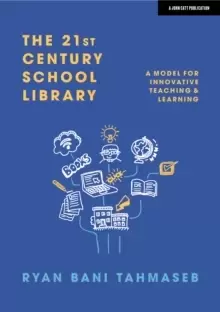 Image of The 21st Century School Library : A Model for Innovative Teaching & Learning