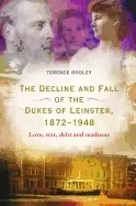 Image of decline and fall of the dukes of leinster 1872 1948 love war debt and madne