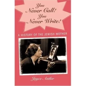 Image of You never call you never write by Joyce Antler